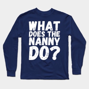 what does the nanny do Long Sleeve T-Shirt